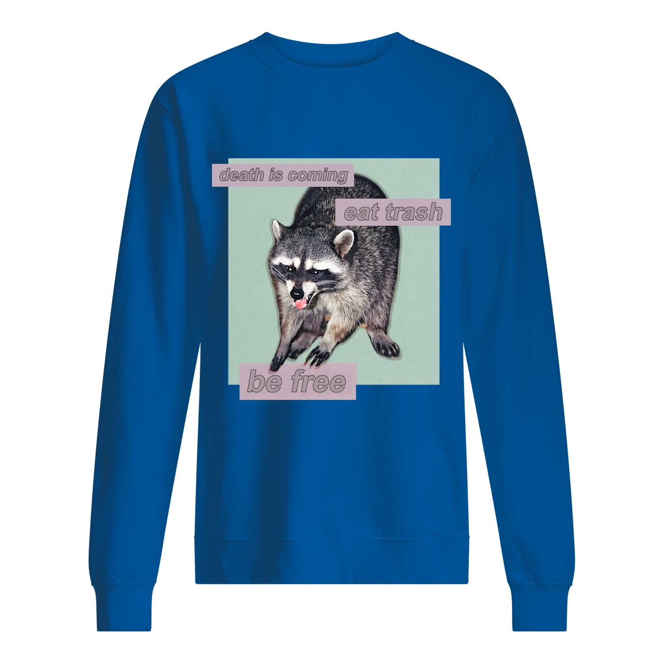Death Is Coming Eat Trash Be Free Shirt Death Is Coming Eat Trash Be Free Shirt