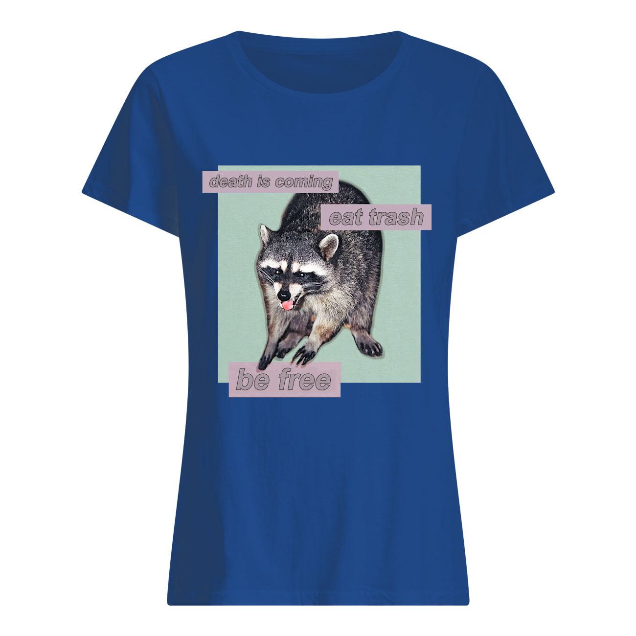 Death Is Coming Eat Trash Be Free Shirt Death Is Coming Eat Trash Be Free Shirt