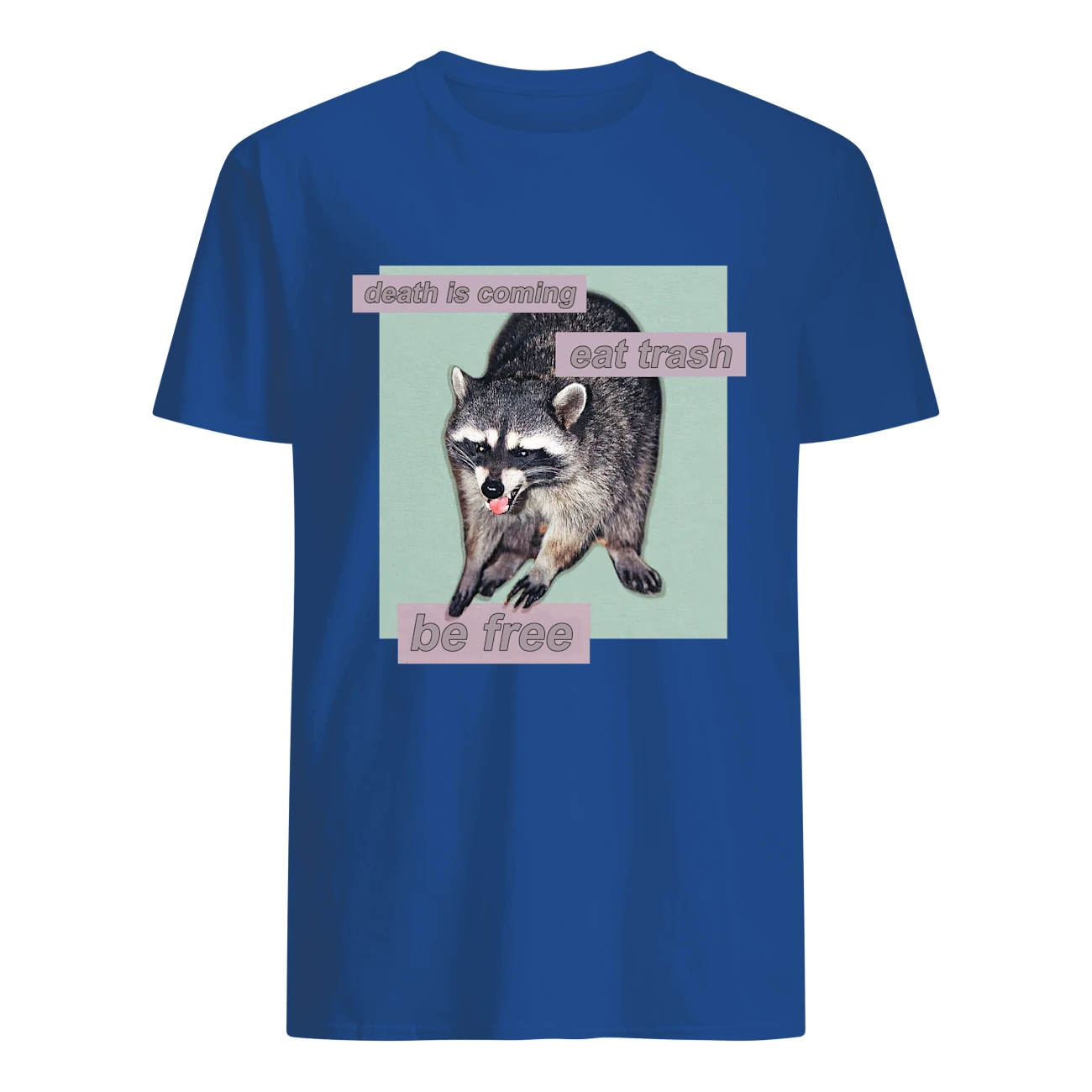 Death Is Coming Eat Trash Be Free Shirt