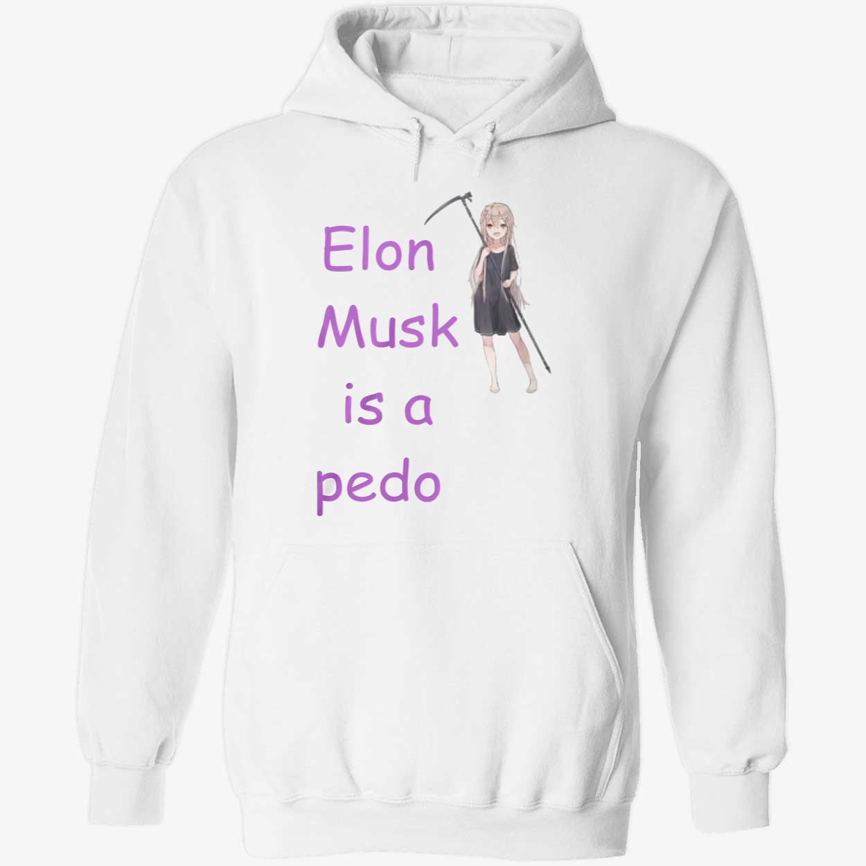 Elon Musk Is A Pedo Shirt Elon Musk Is A Pedo Shirt