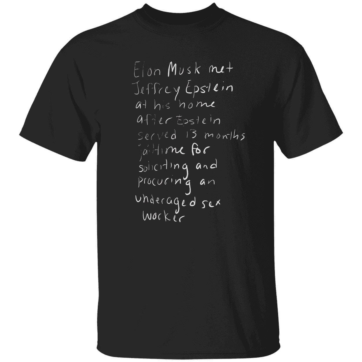 Elon Musk Met Jeffrey Epstein At His Home After Epstein Shirt Elon Musk Met Jeffrey Epstein At His Home After Epstein Shirt