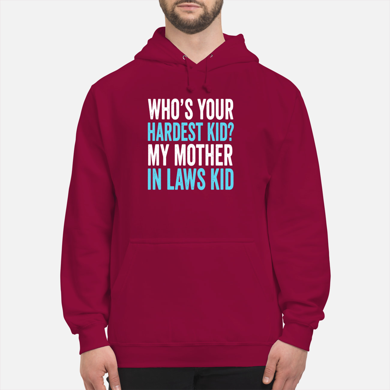 Who’S Your Hardest Kid My Mother In Laws Kid Sweatshirt Who’S Your Hardest Kid My Mother In Laws Kid Sweatshirt