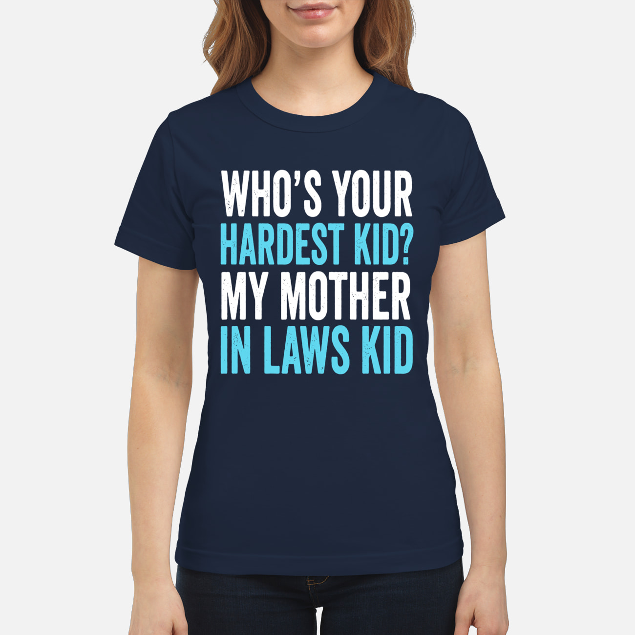 Who’S Your Hardest Kid My Mother In Laws Kid Sweatshirt Who’S Your Hardest Kid My Mother In Laws Kid Sweatshirt