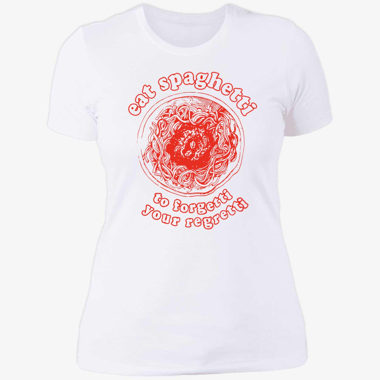 Eat Spaghetti To Forgetti Your Regretti Shirt Eat Spaghetti To Forgetti Your Regretti Shirt
