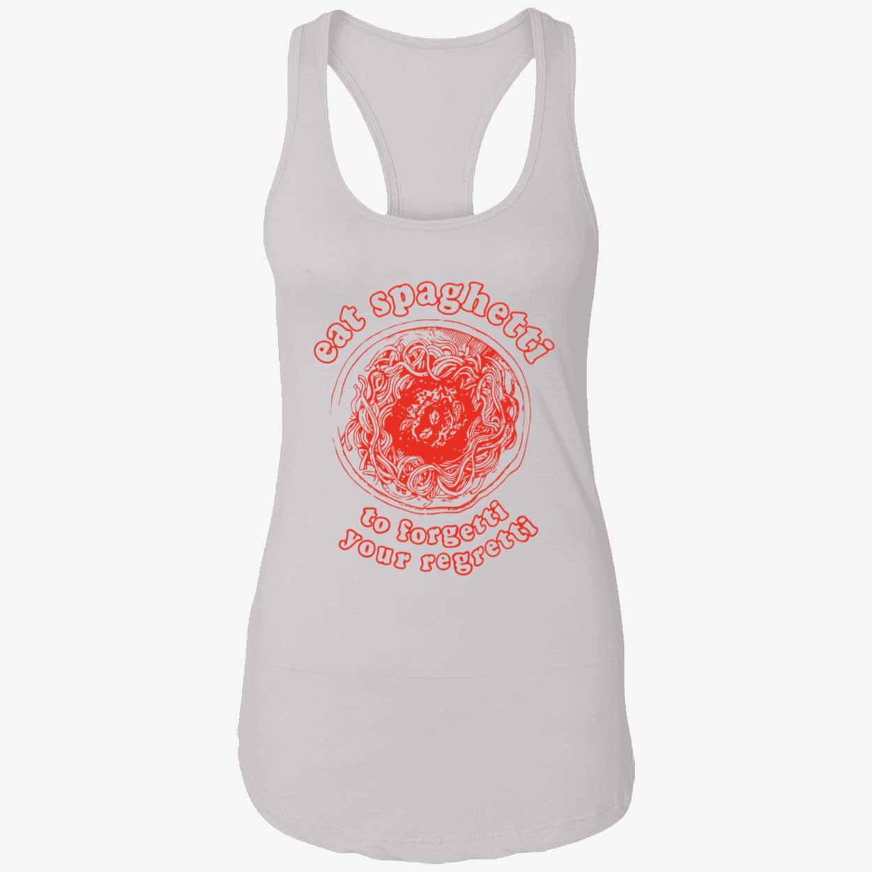 Eat Spaghetti To Forgetti Your Regretti Shirt Eat Spaghetti To Forgetti Your Regretti Shirt