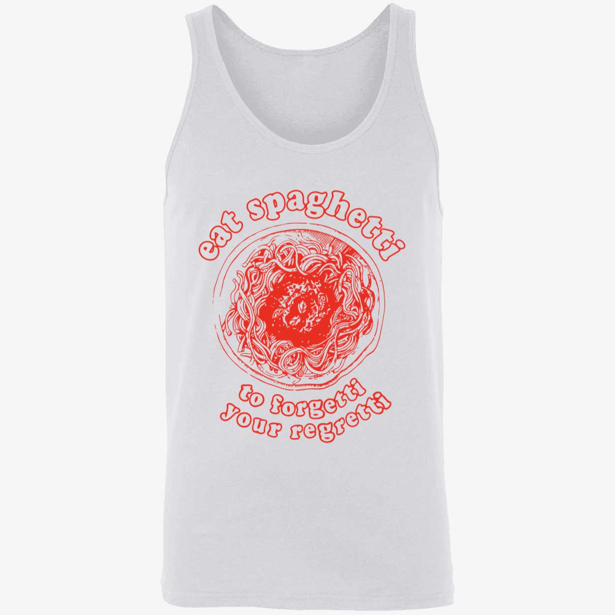 Eat Spaghetti To Forgetti Your Regretti Shirt Eat Spaghetti To Forgetti Your Regretti Shirt