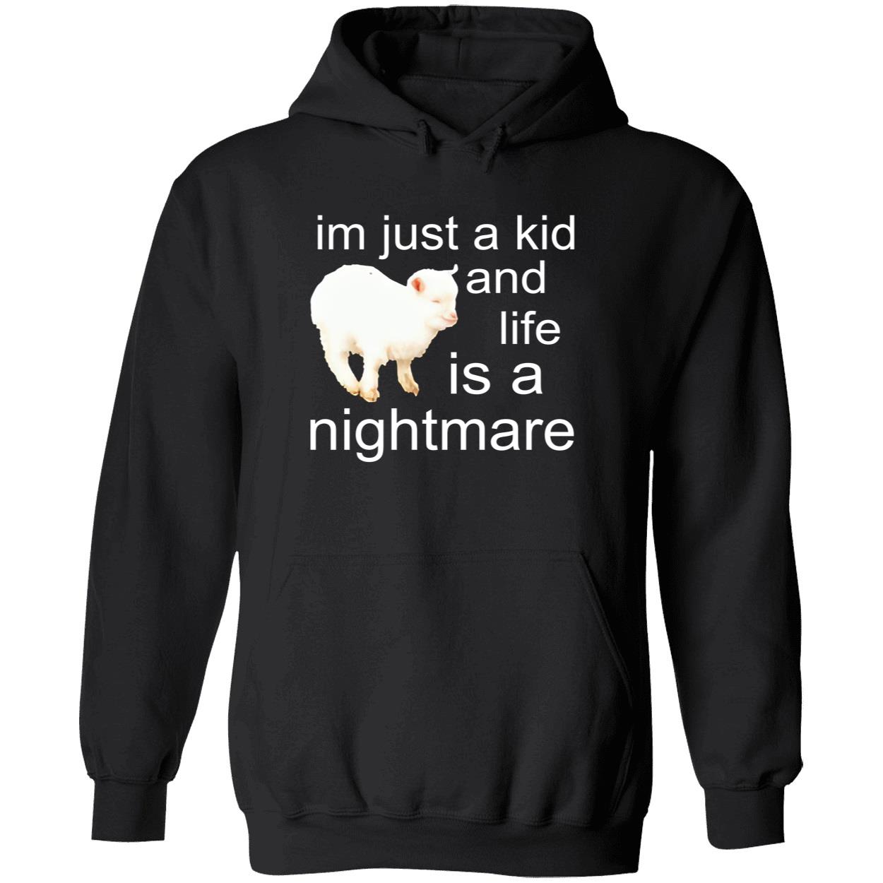 I’M Just A Kid And Life Is A Nightmare Shirt I’M Just A Kid And Life Is A Nightmare Shirt