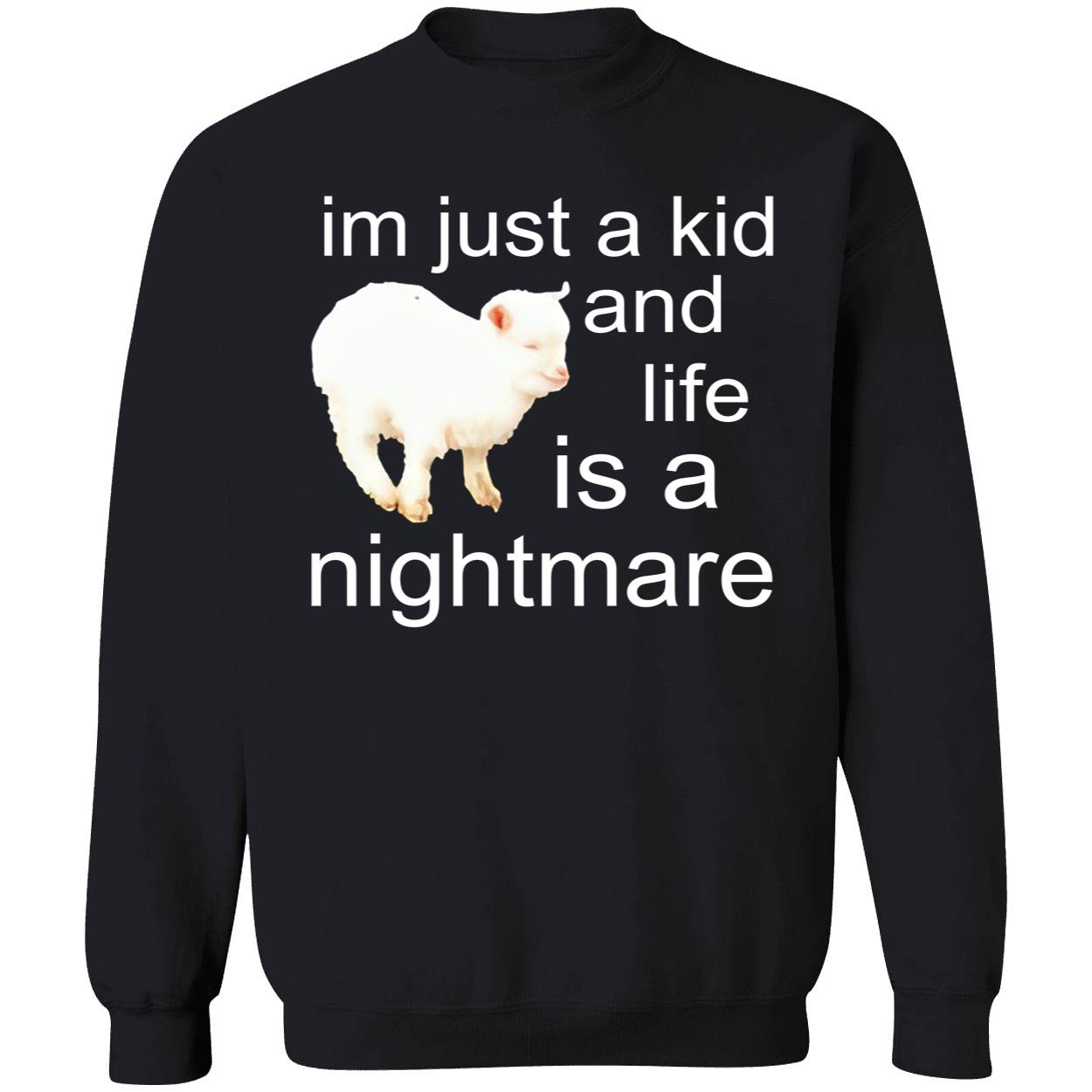 I’M Just A Kid And Life Is A Nightmare Shirt I’M Just A Kid And Life Is A Nightmare Shirt
