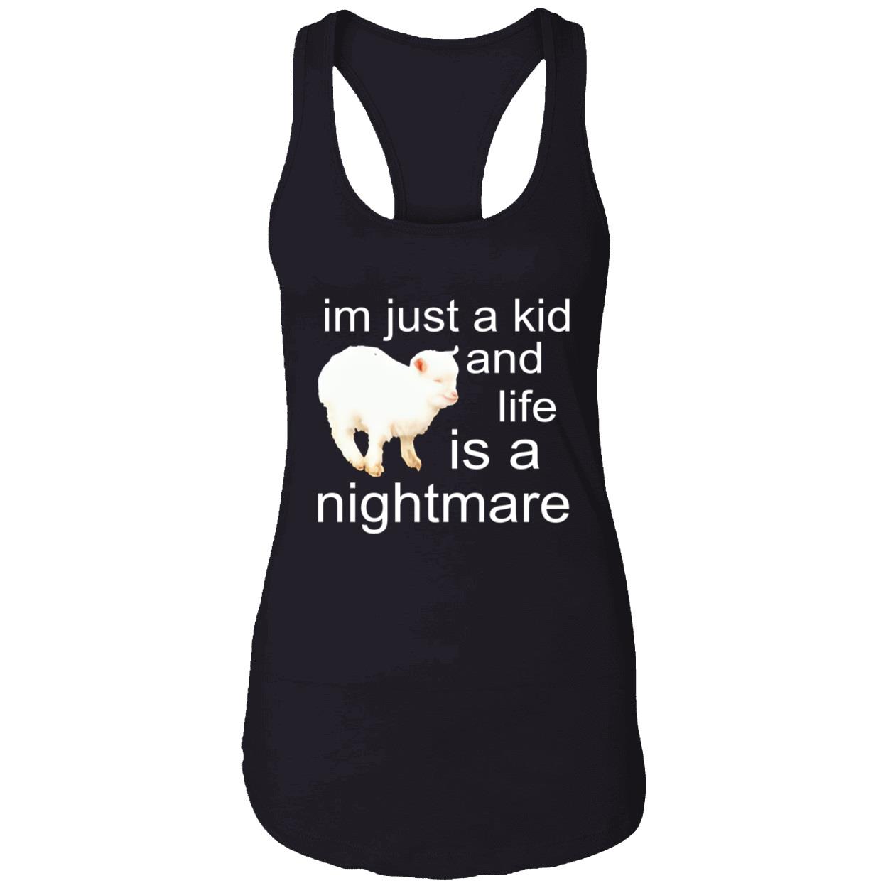 I’M Just A Kid And Life Is A Nightmare Shirt I’M Just A Kid And Life Is A Nightmare Shirt