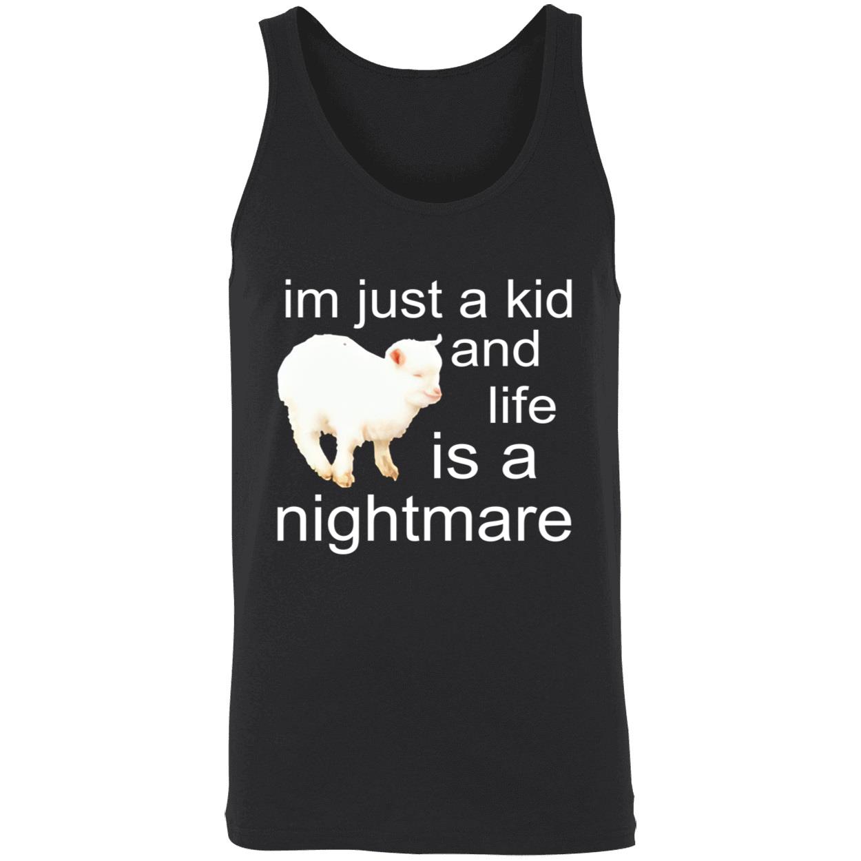 I’M Just A Kid And Life Is A Nightmare Shirt I’M Just A Kid And Life Is A Nightmare Shirt