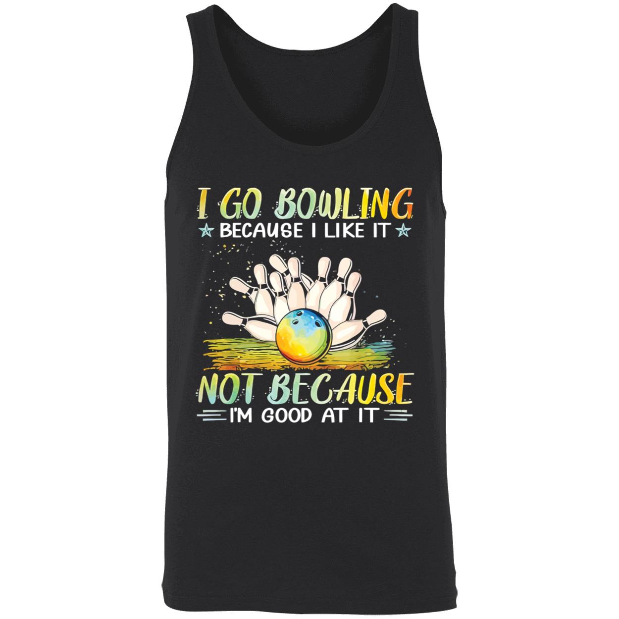 I Go Bowling Because I Like It Not Because I’M Good At It Shirt I Go Bowling Because I Like It Not Because I’M Good At It Shirt