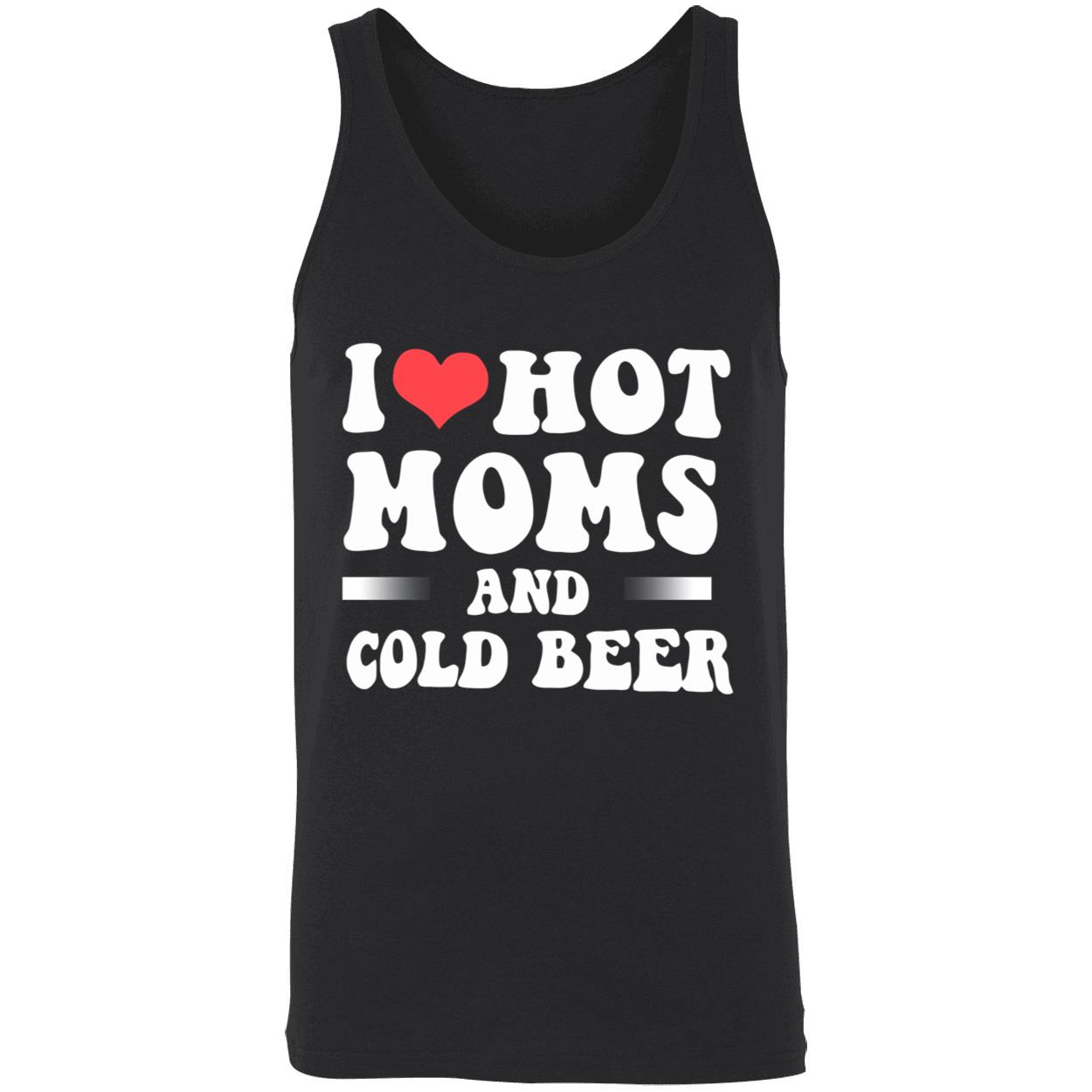 I Love Hot Moms And Cold Beer T-Shirt I Love Hot Moms And Cold Beer T-Shirt