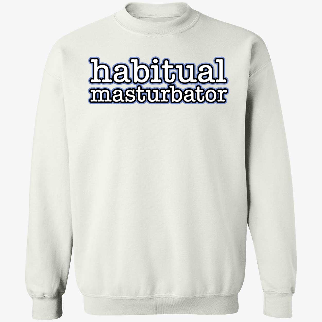 Habitual Masturbator Shirt Habitual Masturbator Shirt