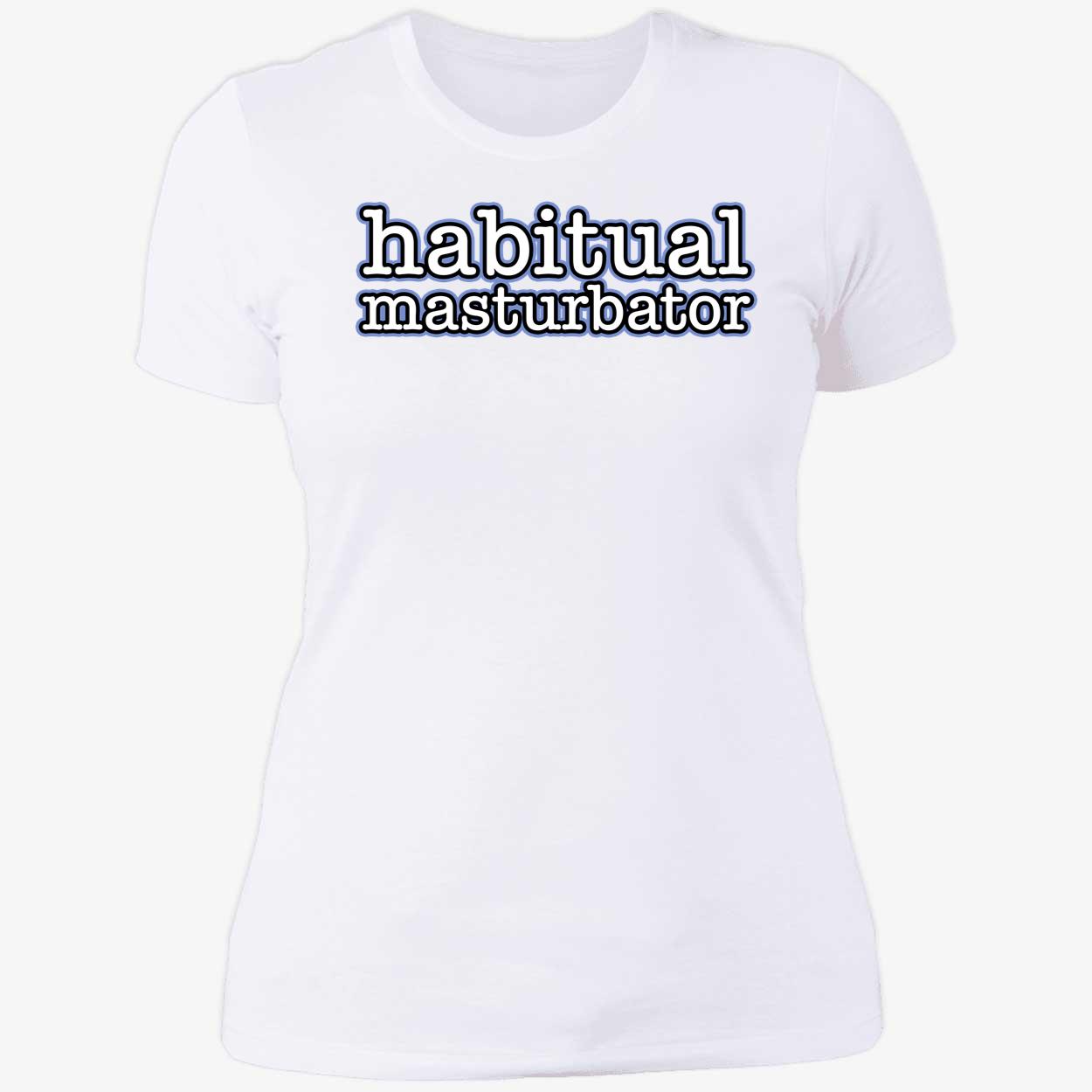 Habitual Masturbator Shirt Habitual Masturbator Shirt