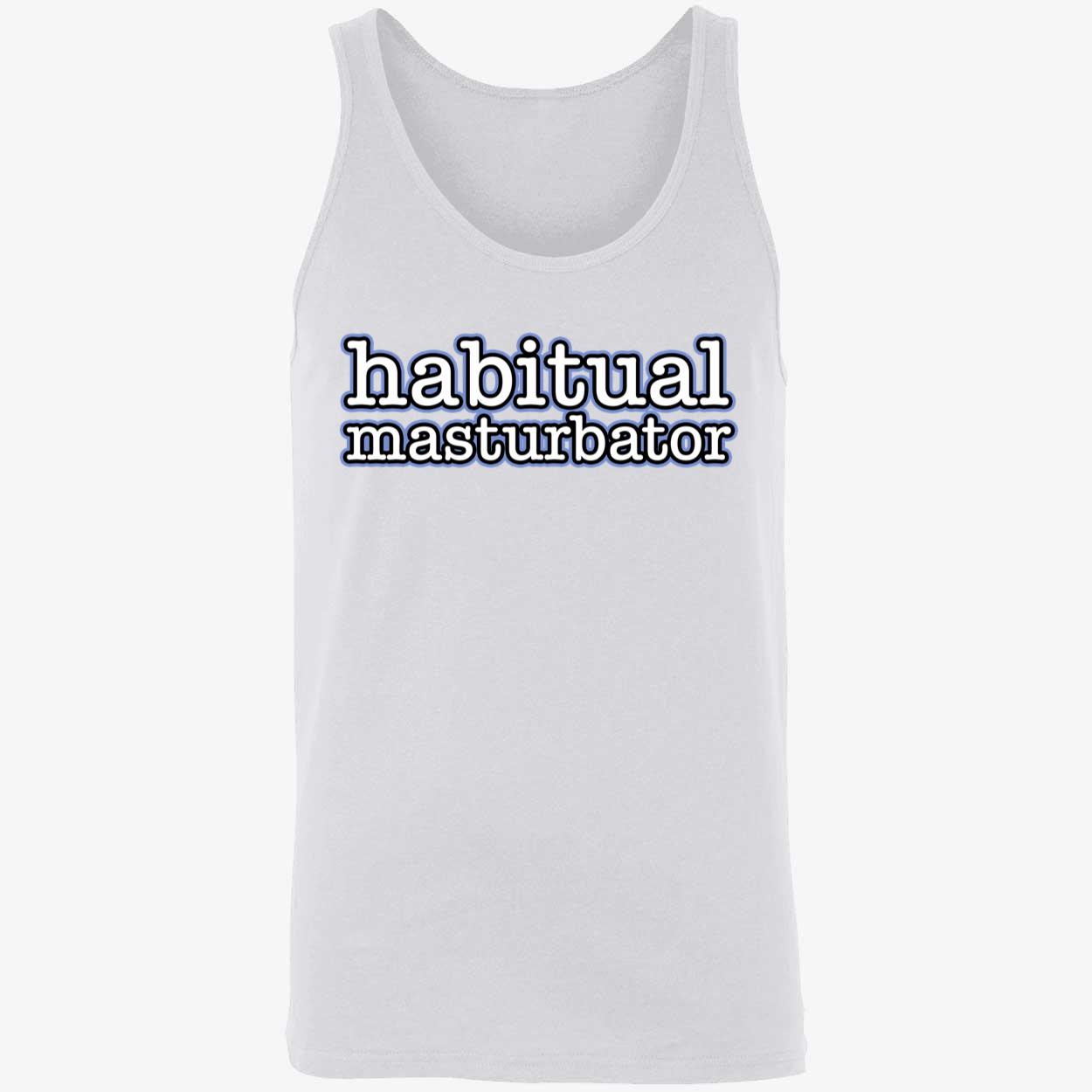 Habitual Masturbator Shirt Habitual Masturbator Shirt