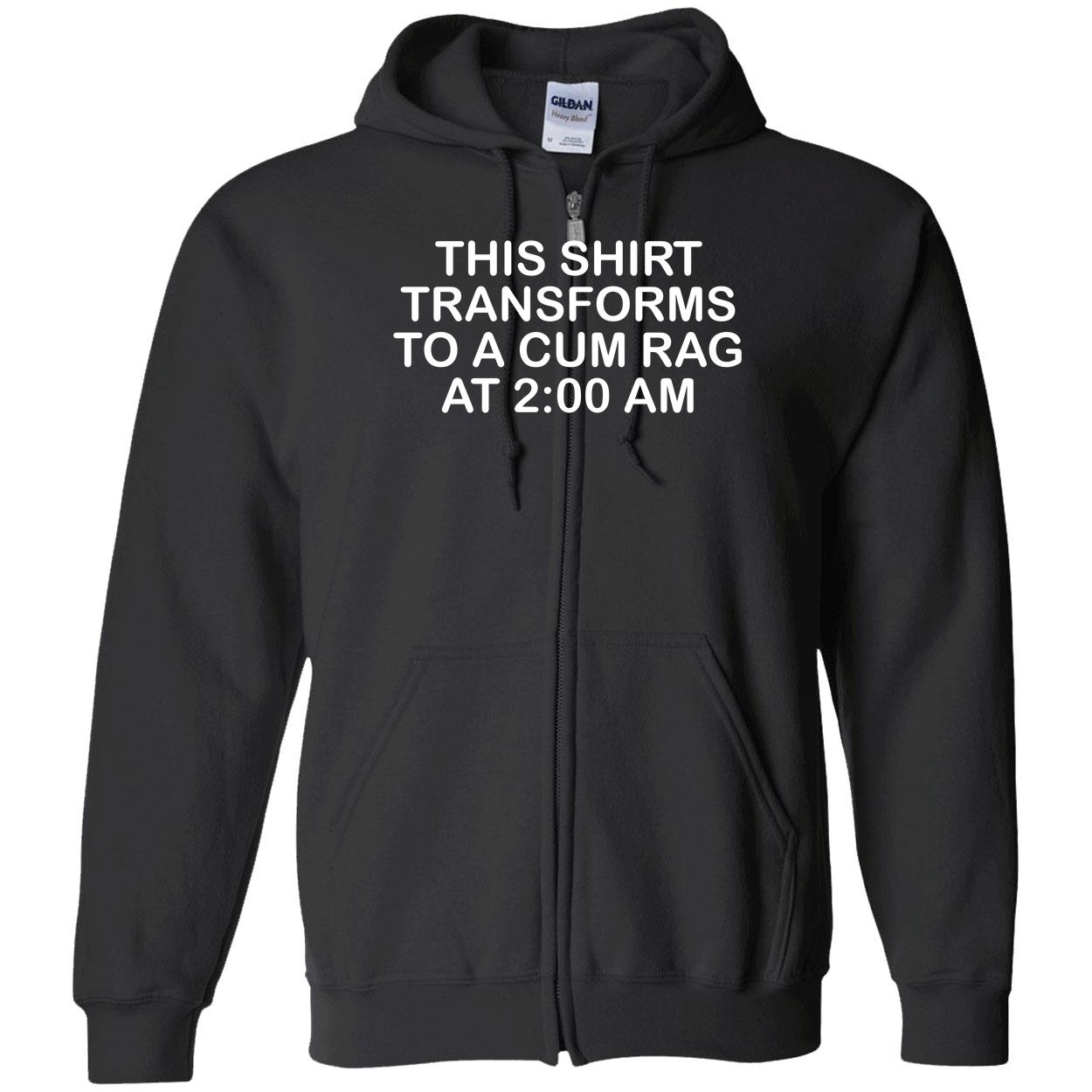 This Shirt Transforms To A C*M Rag At 2 Am Shirt This Shirt Transforms To A C*M Rag At 2 Am Shirt