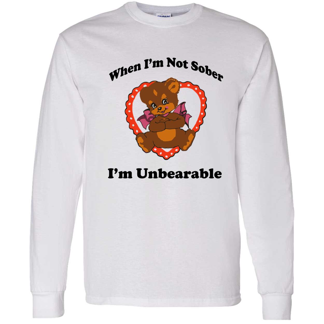 When I’M Not Sober I’M Unbearable Shirt When I’M Not Sober I’M Unbearable Shirt