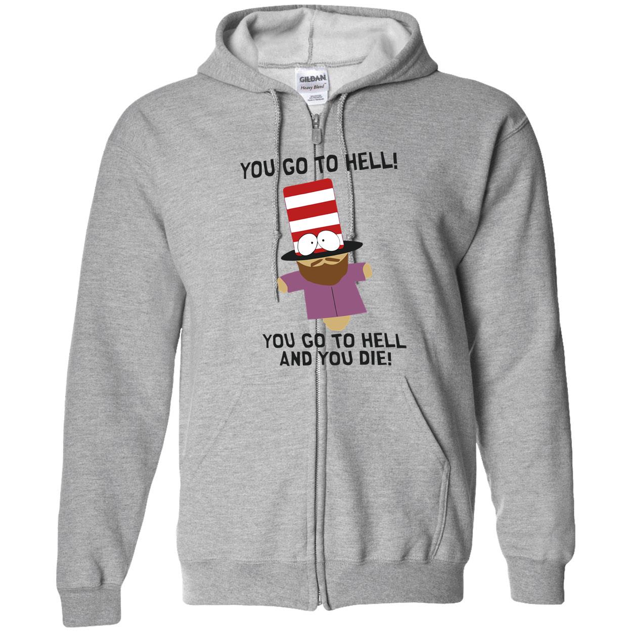 You Go To Hell And You Die Shirt You Go To Hell And You Die Shirt