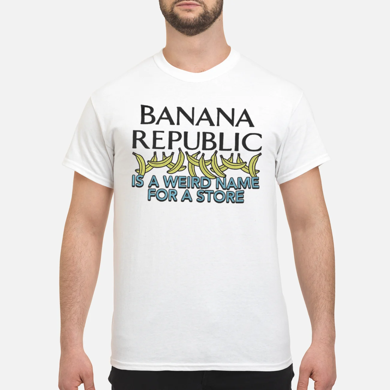 Banana Republic Is A Weird Name For A Store Shirt Banana Republic Is A Weird Name For A Store Shirt