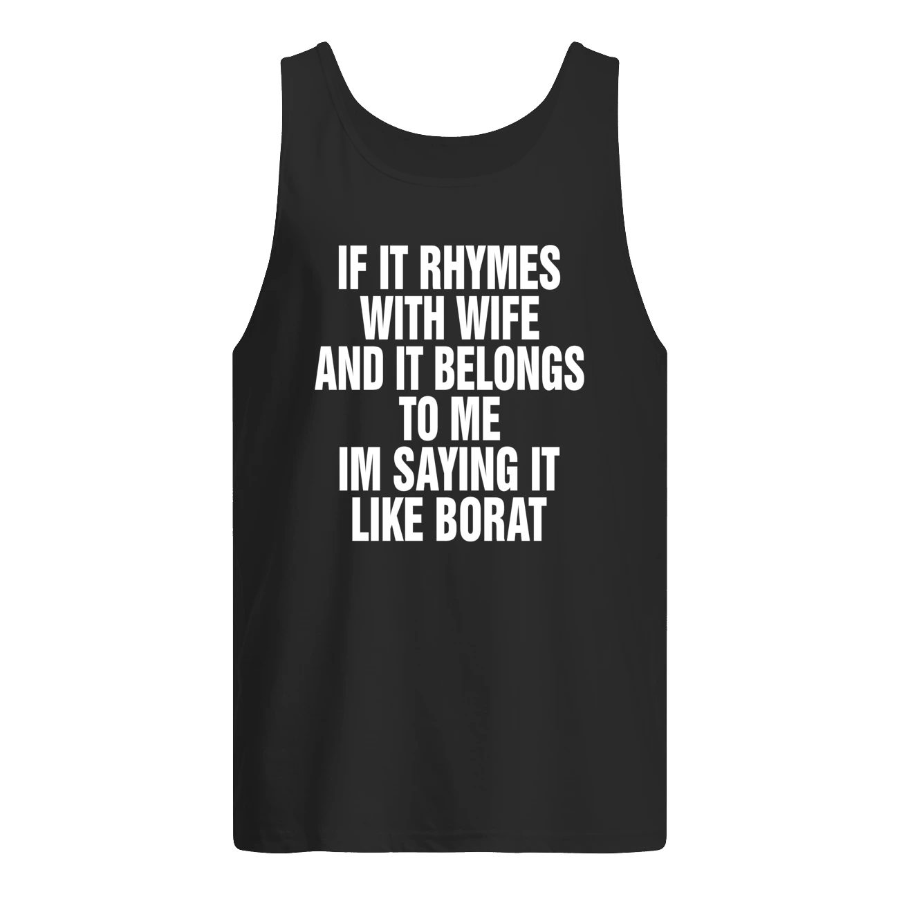 If It Rhymes With Wife And It Belongs To Me I’M Saying It Like Borat Shirt If It Rhymes With Wife And It Belongs To Me I’M Saying It Like Borat Shirt