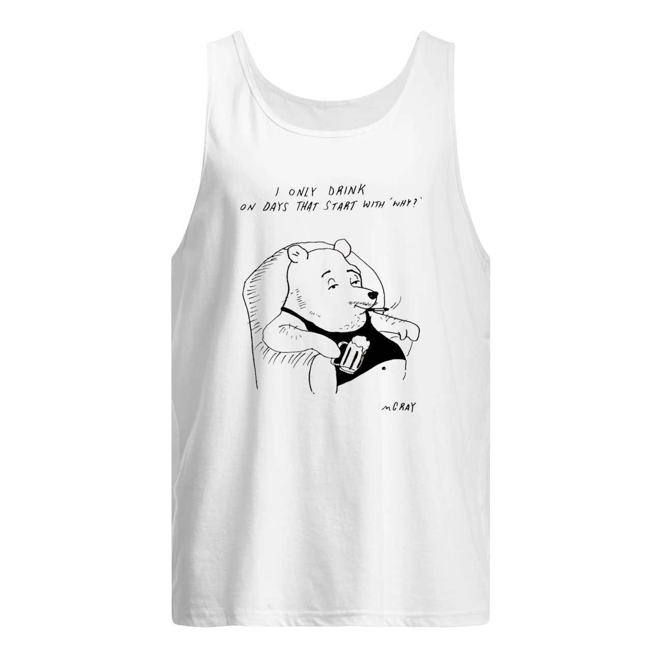 I Only Drink On Days That Start With Why Shirt I Only Drink On Days That Start With Why Shirt