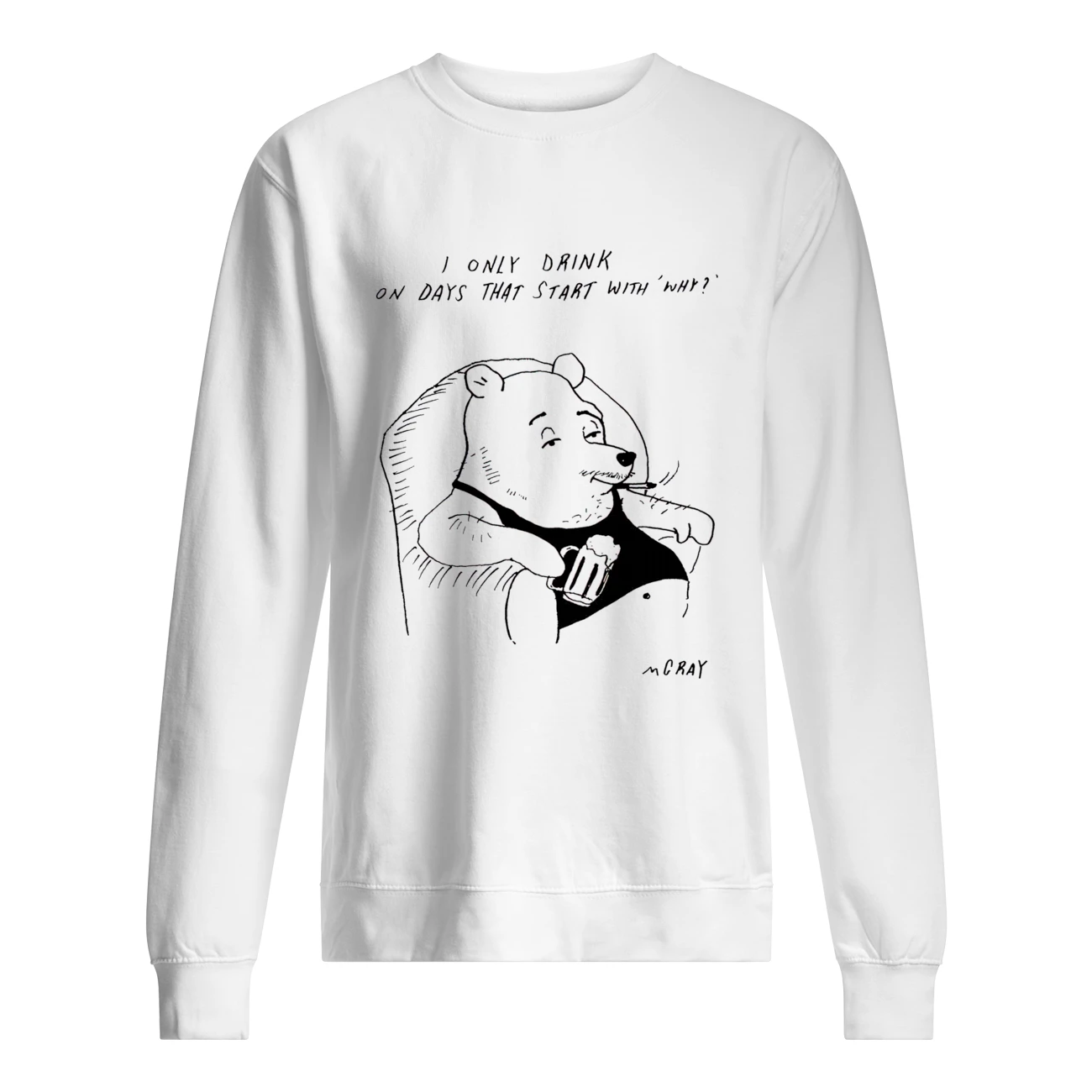 I Only Drink On Days That Start With Why Shirt I Only Drink On Days That Start With Why Shirt