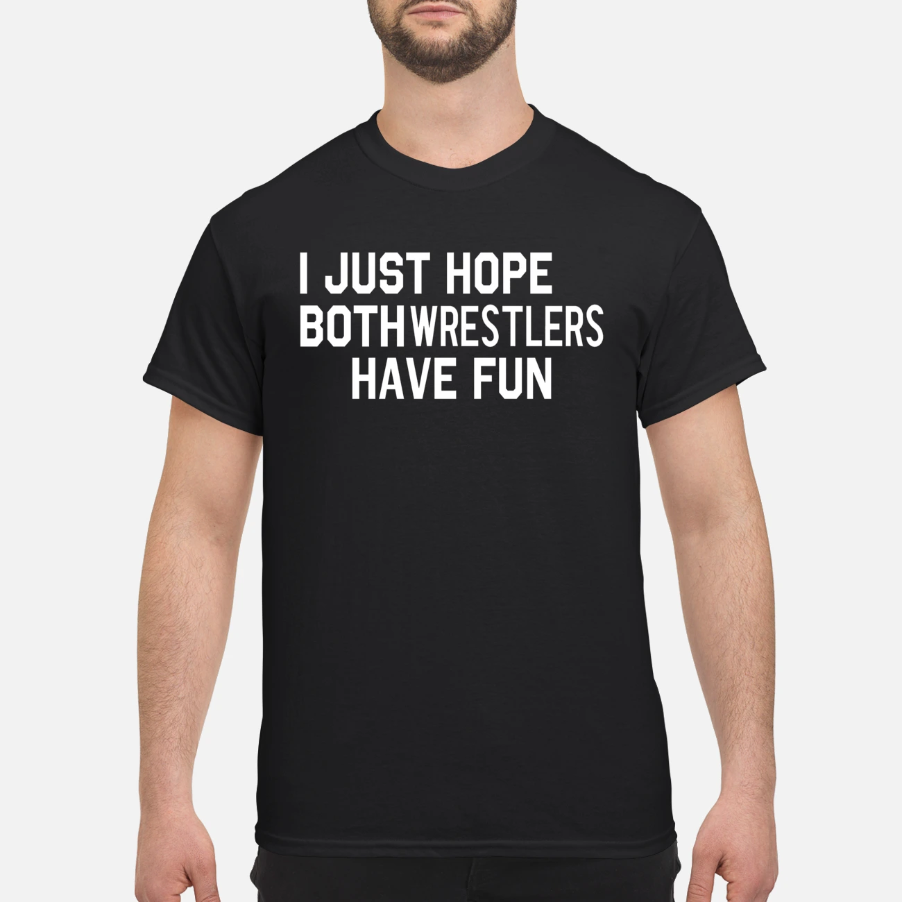 I Just Hope Both Wrestlers Have Fun Shirt I Just Hope Both Wrestlers Have Fun Shirt