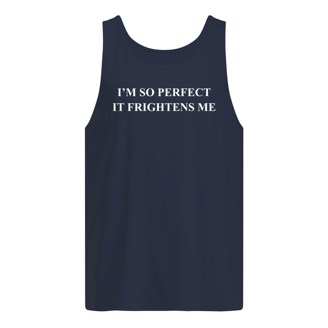 I’M So Perfect It Frightens Me Shirt I’M So Perfect It Frightens Me Shirt