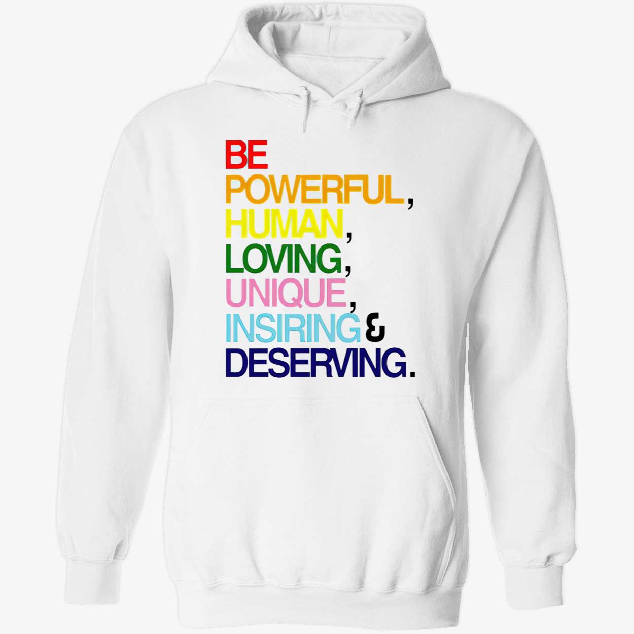 Erin Reed Be Powerful Human Loving Unique Inspiring Deserving Pride Shirt Erin Reed Be Powerful Human Loving Unique Inspiring Deserving Pride Shirt