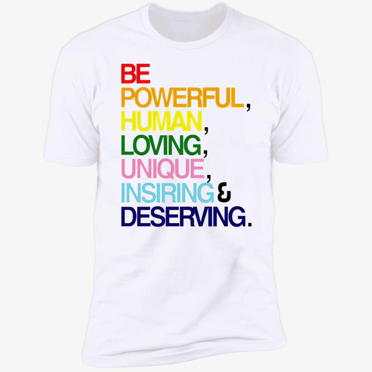 Erin Reed Be Powerful Human Loving Unique Inspiring Deserving Pride Shirt Erin Reed Be Powerful Human Loving Unique Inspiring Deserving Pride Shirt