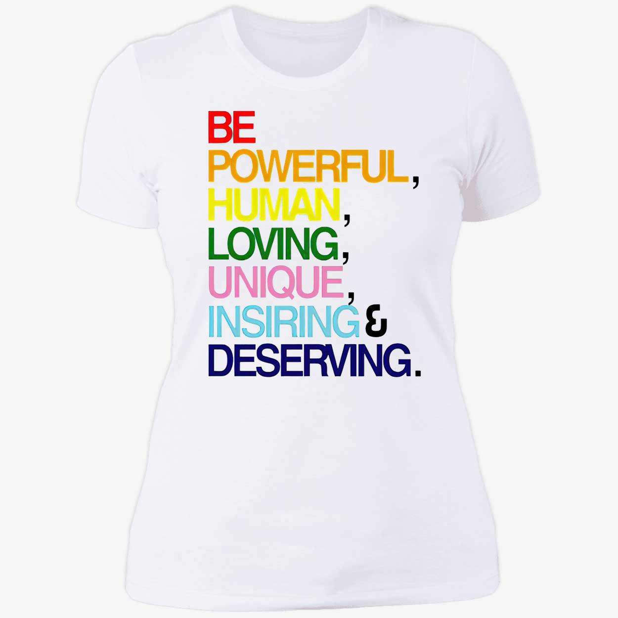 Erin Reed Be Powerful Human Loving Unique Inspiring Deserving Pride Shirt Erin Reed Be Powerful Human Loving Unique Inspiring Deserving Pride Shirt