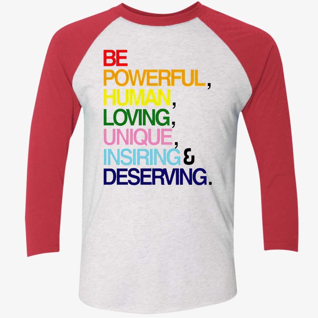 Erin Reed Be Powerful Human Loving Unique Inspiring Deserving Pride Shirt Erin Reed Be Powerful Human Loving Unique Inspiring Deserving Pride Shirt