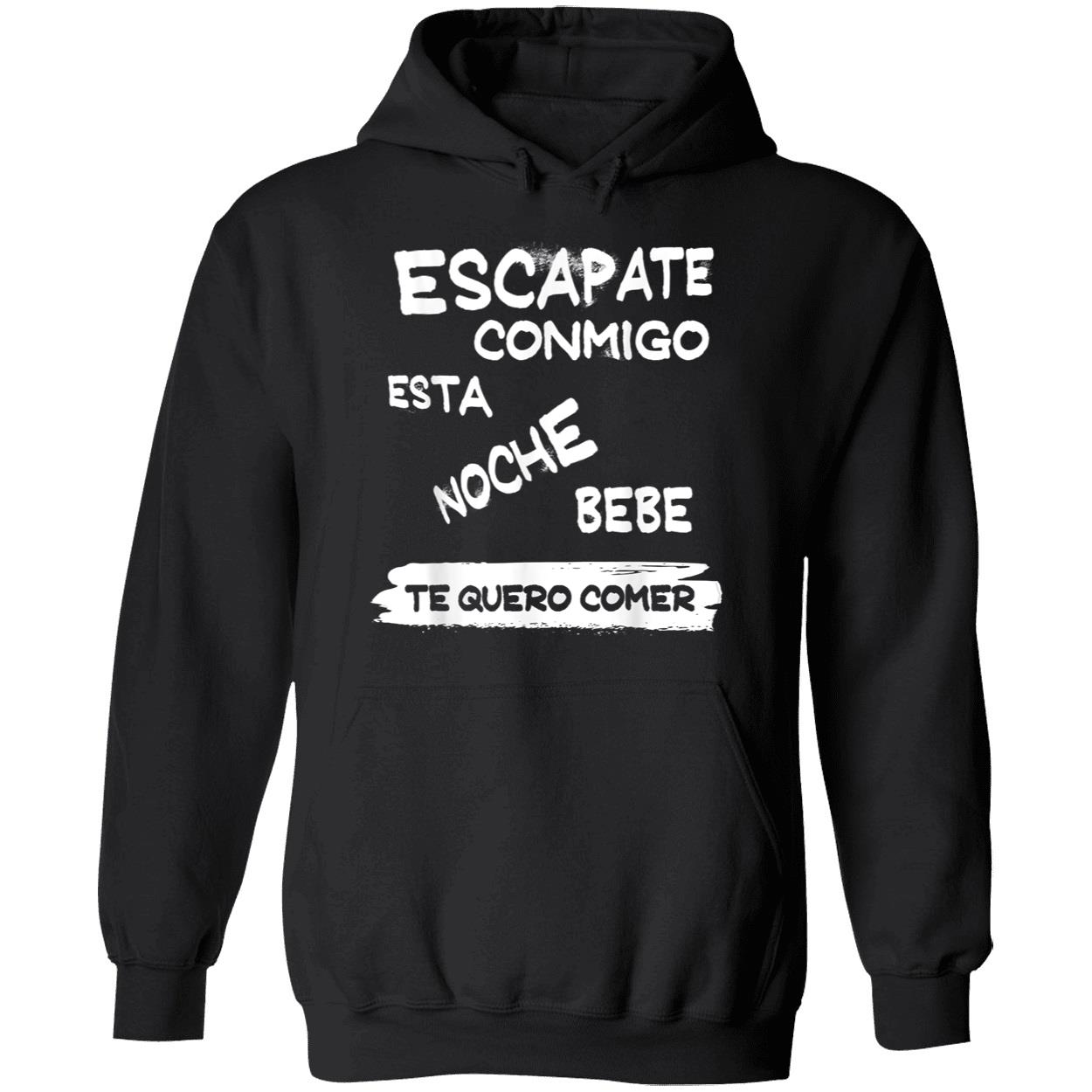 Escapate Conmigo Esta Noche Bebe Te Quero Comer Shirt Escapate Conmigo Esta Noche Bebe Te Quero Comer Shirt