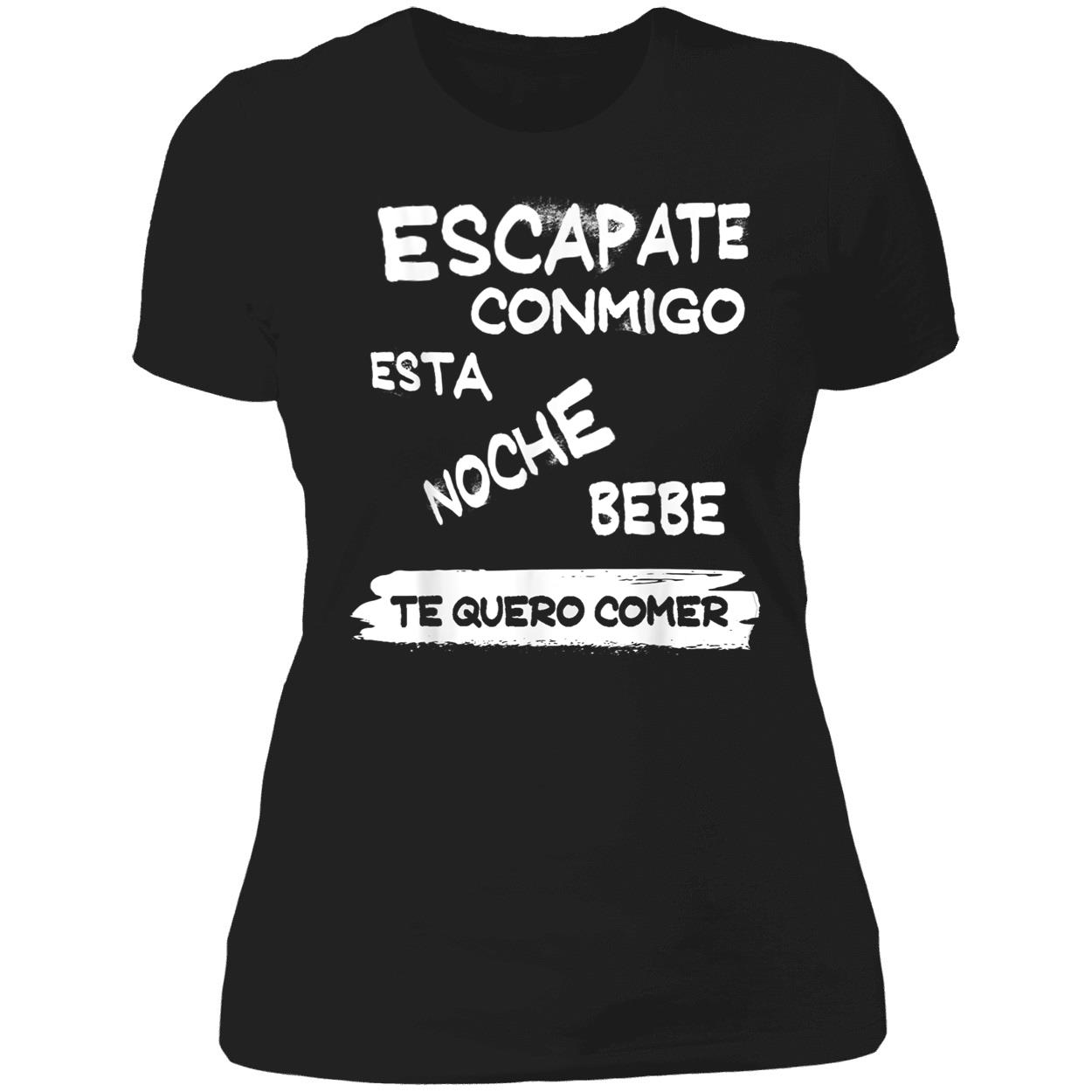 Escapate Conmigo Esta Noche Bebe Te Quero Comer Shirt Escapate Conmigo Esta Noche Bebe Te Quero Comer Shirt