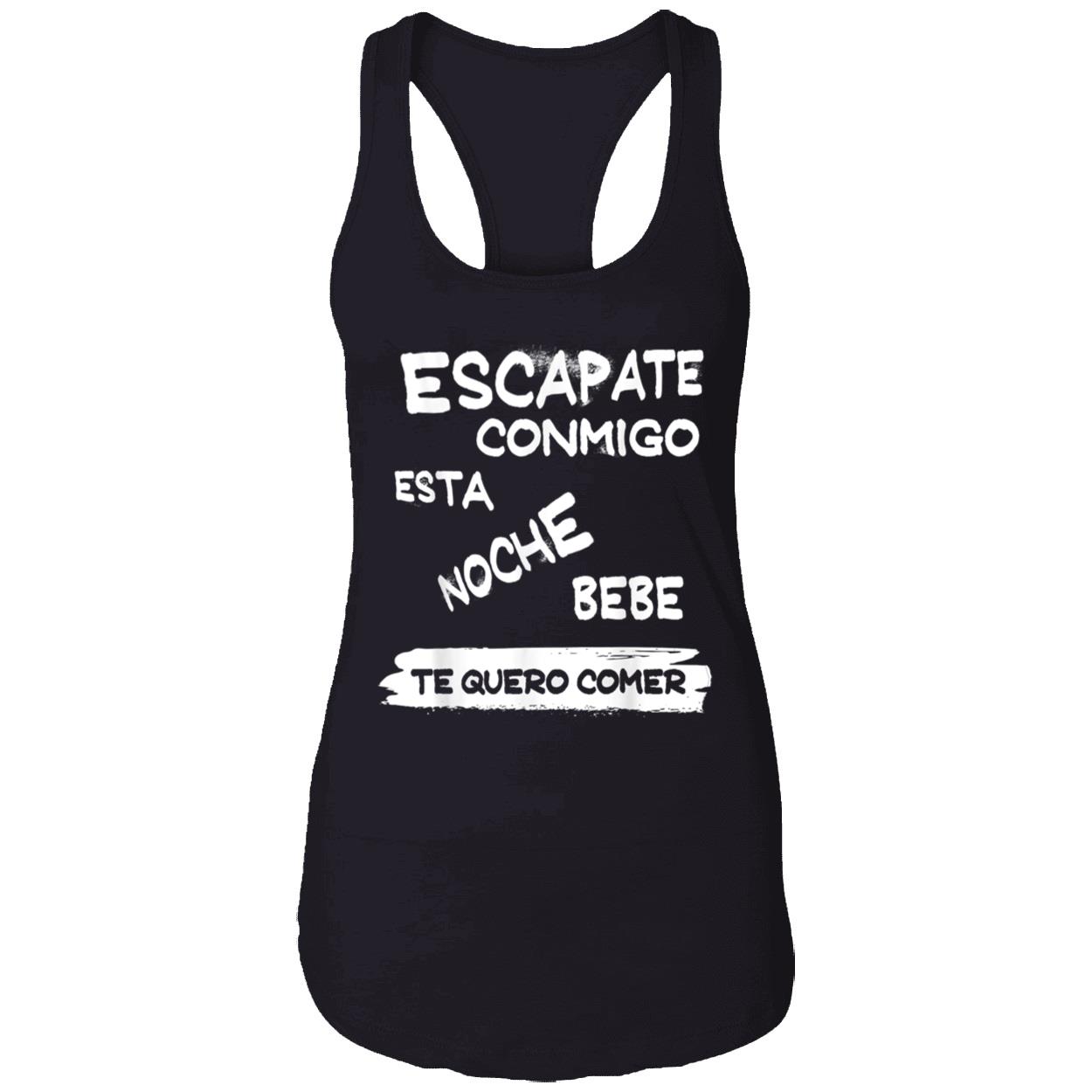 Escapate Conmigo Esta Noche Bebe Te Quero Comer Shirt Escapate Conmigo Esta Noche Bebe Te Quero Comer Shirt