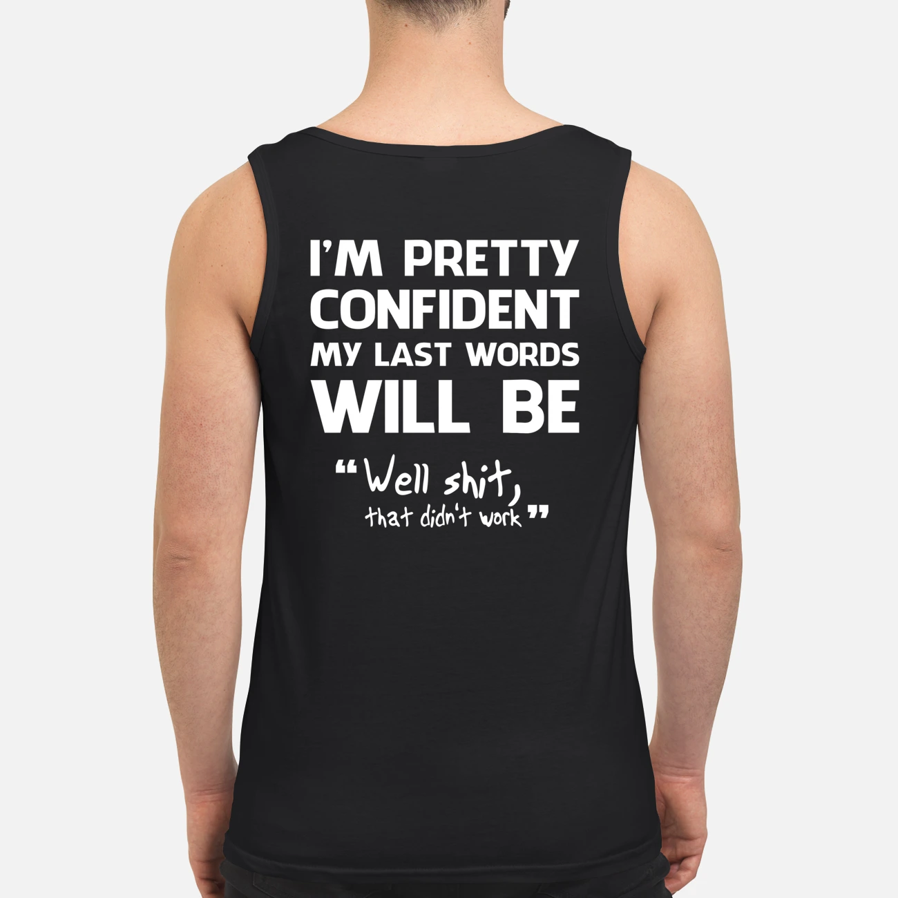 I’M Pretty Confident My Last Words Will Be Shirt I’M Pretty Confident My Last Words Will Be Shirt