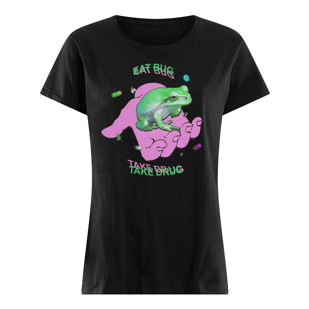Eat Bug Take Drug Shirt Eat Bug Take Drug Shirt