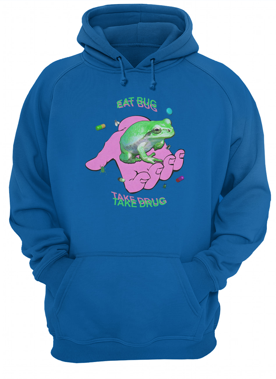 Eat Bug Take Drug Shirt Eat Bug Take Drug Shirt