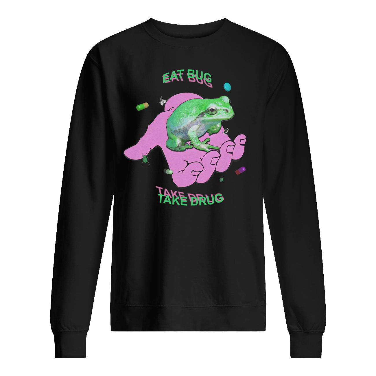 Eat Bug Take Drug Shirt Eat Bug Take Drug Shirt