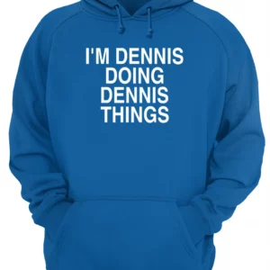 I'M Dennis Doing Dennis Things Shirt 4 expjppekohgm255rirjr.webp