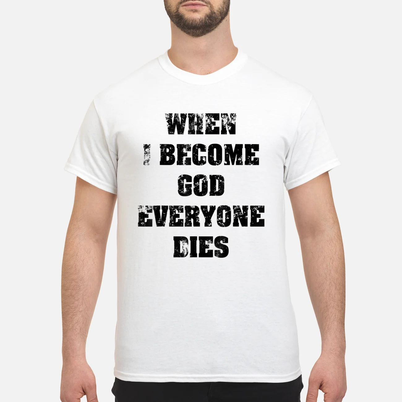 When I Become God Everyone Dies T-Shirt