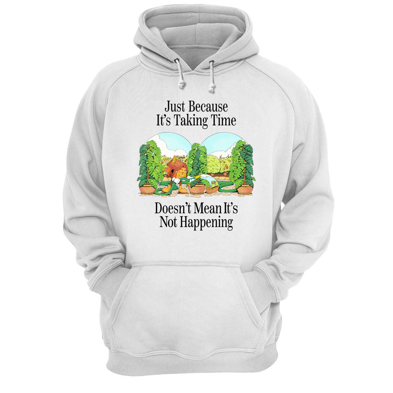 Just Because It’S Taking Time Doesn’T Mean It’S Not Happening Shirt Just Because It’S Taking Time Doesn’T Mean It’S Not Happening Shirt