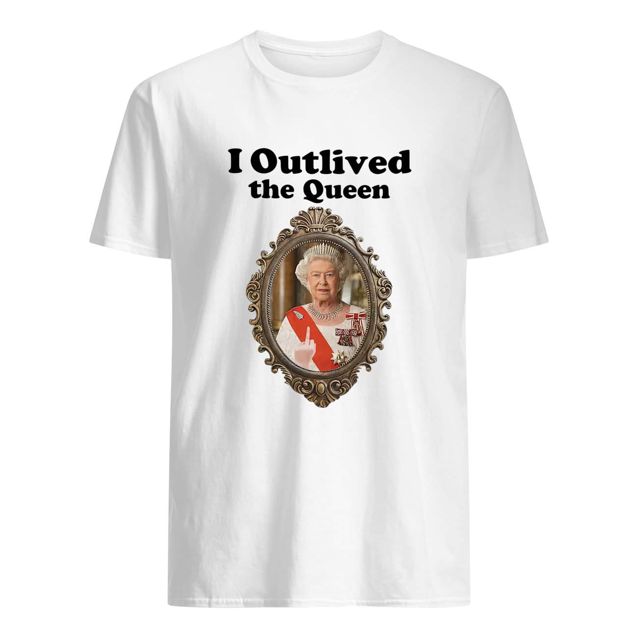 I Outlived The Queen Shirt I Outlived The Queen Shirt