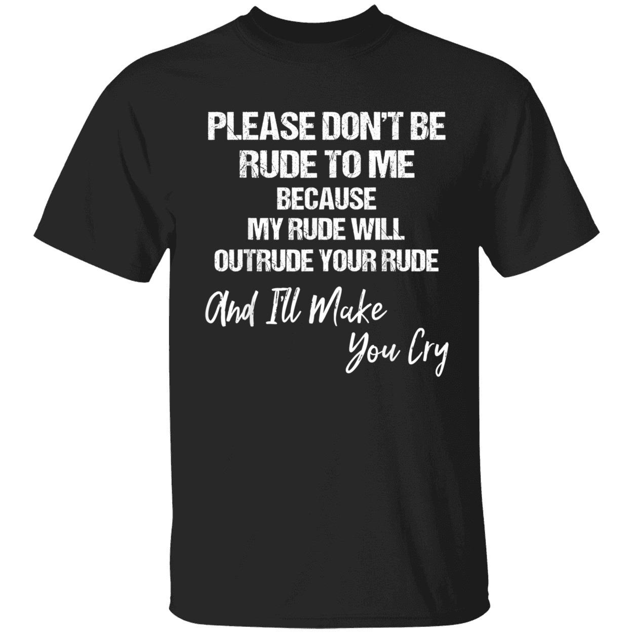 Please Don’T Be Rude To Me Shirt Please Don’T Be Rude To Me Shirt