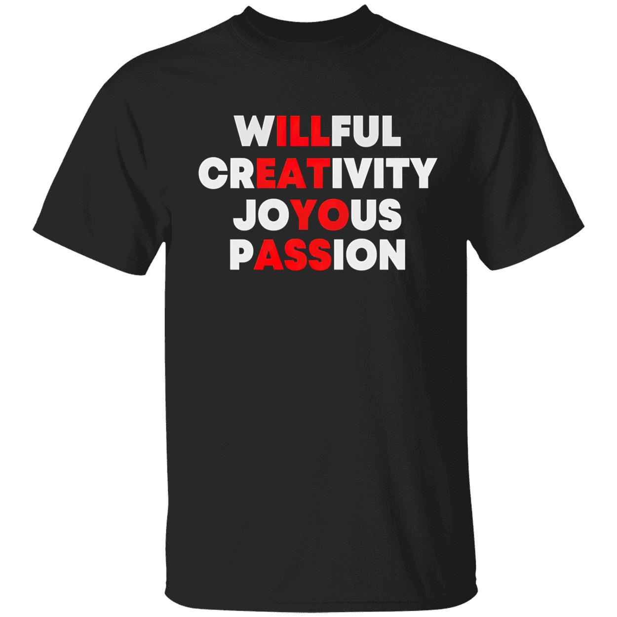 Willful Creativity Joyous Passion Shirt