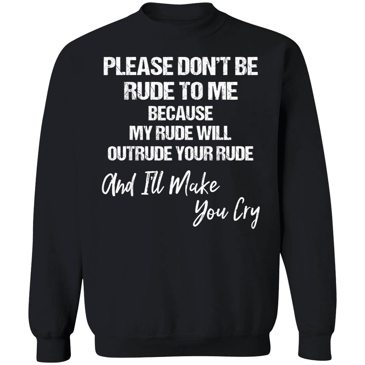 Please Don’T Be Rude To Me Shirt Please Don’T Be Rude To Me Shirt