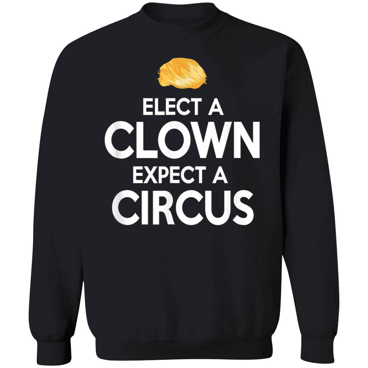 Elect A Clown Expect A Circus Shirt Elect A Clown Expect A Circus Shirt