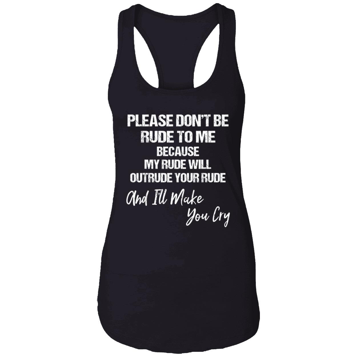 Please Don’T Be Rude To Me Shirt Please Don’T Be Rude To Me Shirt