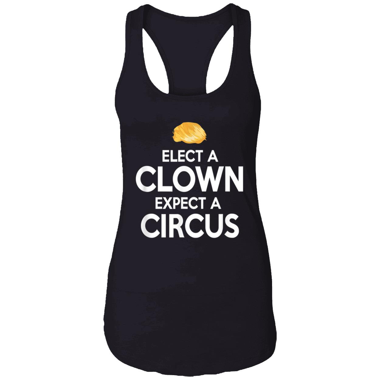 Elect A Clown Expect A Circus Shirt Elect A Clown Expect A Circus Shirt