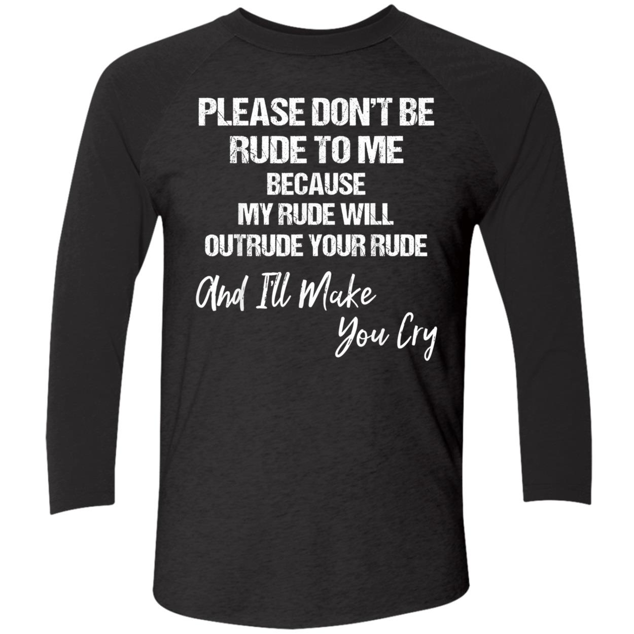 Please Don’T Be Rude To Me Shirt Please Don’T Be Rude To Me Shirt